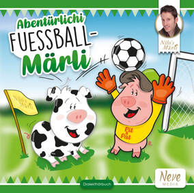 Abentürlichi Fuessballmärli Nilo's Märli Fussball Märchen Fussball Geschichten für Kinder